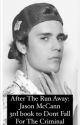 After The Run Away: Jason McCann: 3rd book to Dont Fall For The Criminal by BMcCann6