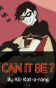 Can It Be? Robin(Dick Grayson) x Reader by Kit-Kat-a-rang