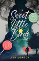 Sweet Little Birds (BxB Romance, Completed) by lisa_london_