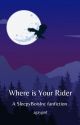 Where is Your Rider? by agaygod