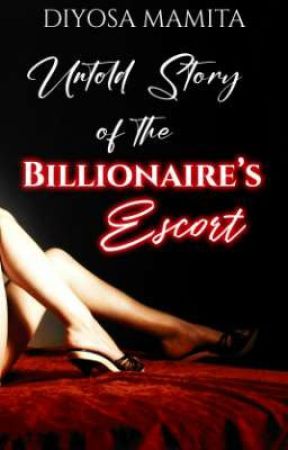 Untold Story Of The Billionaire's Escort by DiyosaMamita