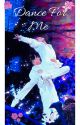 Dance For Me ※ Jikook Fanfiction ※ 18  by MysticTalia