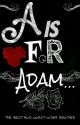 A Is For Adam... by Windexcasey