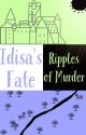 Idisa's Fate: Ripples of Murder by Lashayel