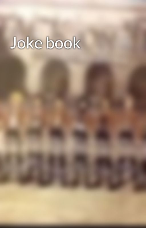 Joke book by chandler2003