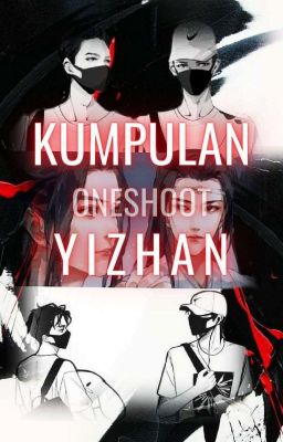 Kumpulan Oneshoot Yizhan cover