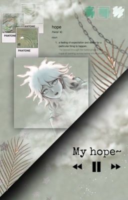 My Hope~ (Nagito x reader) cover