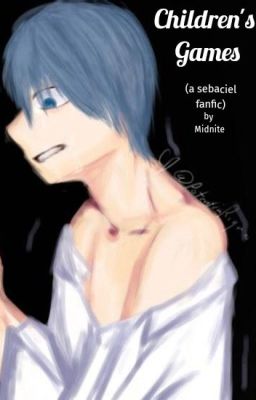 Children's Games (a Sebaciel Fanfic) cover