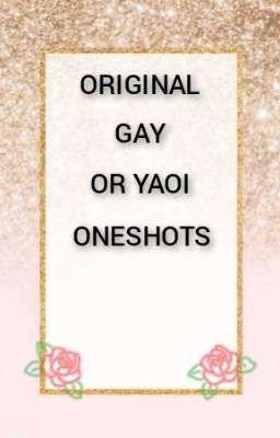 ORIGINAL GAY OR YAOI ONESHOTS cover