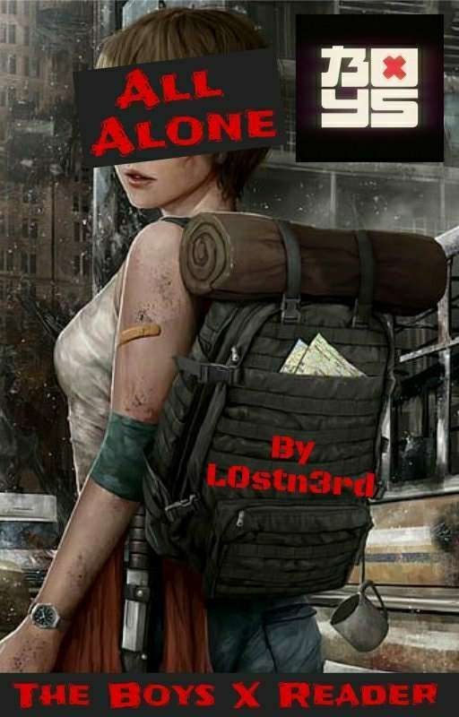 All Alone (The Boys X Female OC/Reader) (Josh X Reader Father Figure) (EDITING!) by TheLostWr1t3r