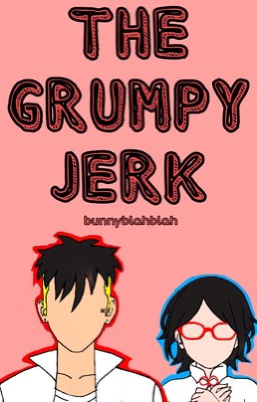 The Grumpy Jerk by bunnyblahblah