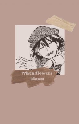 When flowers bloom (Ranpo x reader) cover