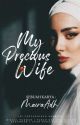 MY PRECIOUS WIFE  by MairaAdh