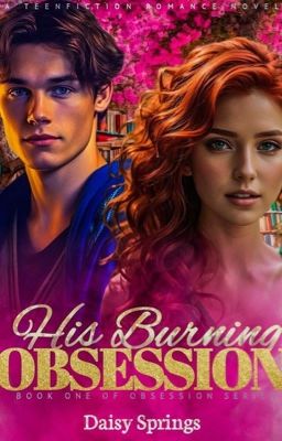 HIS BURNING OBSESSION.(COMPLETED)✔️ cover