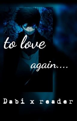 To love again (Dabi x Reader) cover