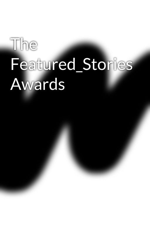 The Featured_Stories Awards by Featured_Stories