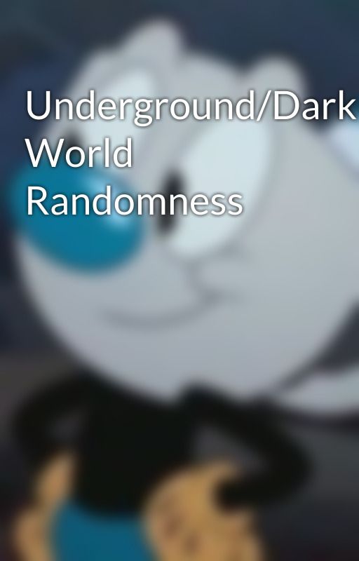 Underground/Dark World Randomness by overlord_of_disaster