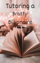 Tutoring A Bratty Billionaire by bookclubforintrovert