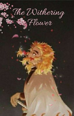 The Withering Flower {Rengoku Kyojuro X Reader} cover