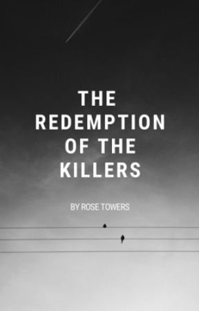 The Redemption of the Killers  by roses9girl