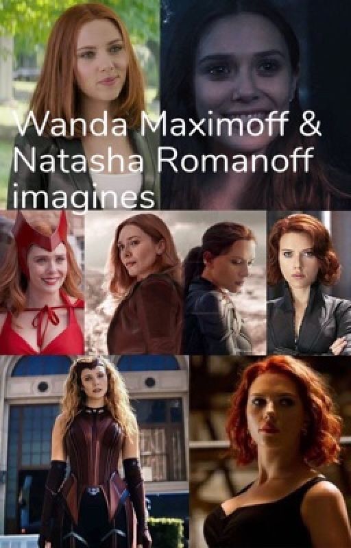 Wanda Maximoff and Natasha Romanoff Imagines by scarlettwidow1997