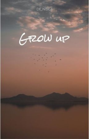 Grow up by de_Neige