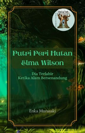 Putri Peri Hutan, Elma Wilson [TAMAT] by enka_nknk