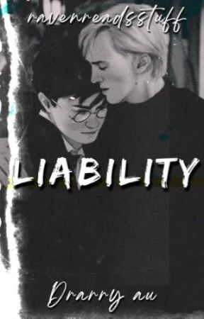 Liability || Drarry  by ravenreadsstuff