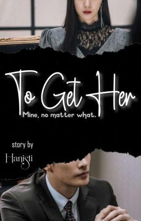 To Get Her by Hanisti_0