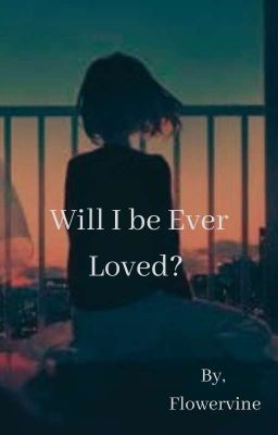 Will I be ever Loved?(Completed)  cover