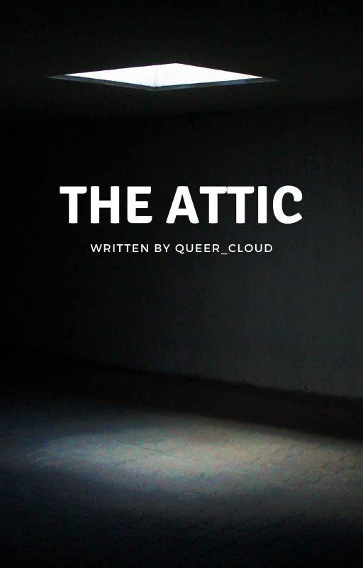 The Attic by queer_cloud