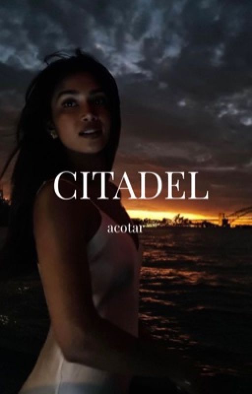 CITADEL | acotar (ON HOLD INDEFINITELY) by fullofsalts