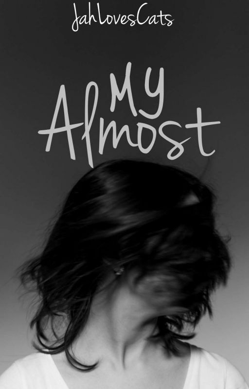 My Almost | ✓ by JahLovesCats