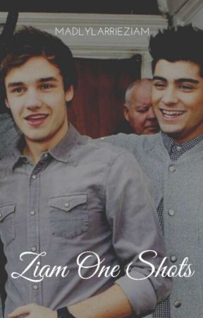 Ziam One Shots.  by madlylarrieziam