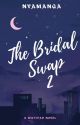 The Bridal Swap |book 2| by _miss_nayada