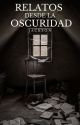 RELATOS desde la OSCURIDAD [Completa] by JacksonsWW