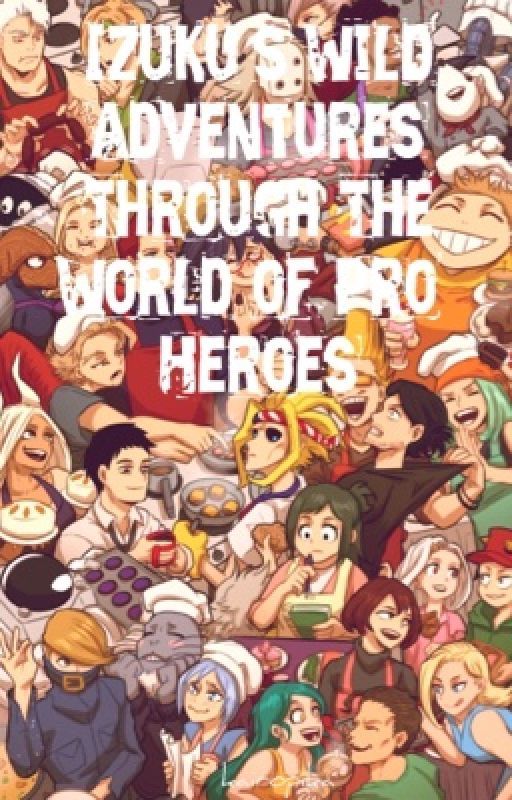 Izuku's Wild Adventures Through The World of Pro-Heroes | MHA ChatFic by kairopika