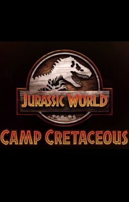 Camp Cretaceous x Reader (Discontinue) cover