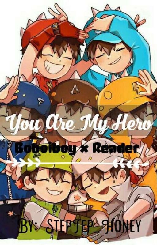 You Are My Hero (Boboiboy x Reader) by StepTep_Honey