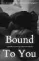 Bound to you by smutalcoholic