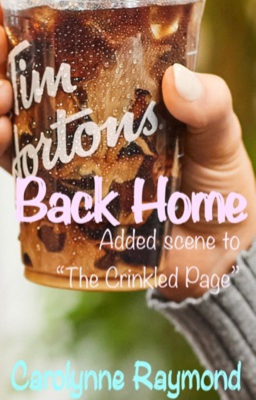 Back Home - Added scene to "The Crinkled Page" by CarolynneRaymond