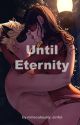 Until Eternity - A Miraculous Story by Miraculously_sinful