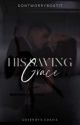 His Saving Grace | Book 6 by dontworryboutit123