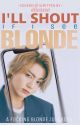 I'll Shout If I See Blonde | VKOOK | Completed by elicasso