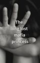 The Long Lost Mafia Princess by Alicia265145