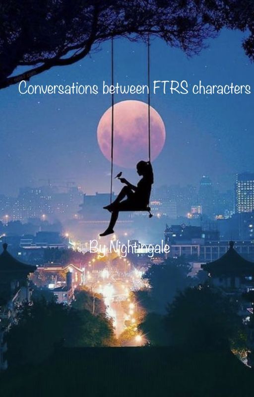 Conversations between FTRS characters by TheAnalogyQueen