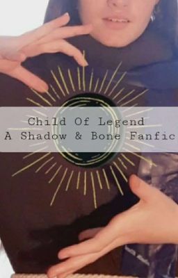 Child of Legend - A Shadow and Bone Fanfic cover