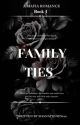 Family Ties || book 1 by ShanayJones629