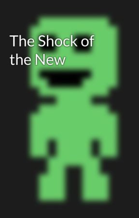 The Shock of the New by Mrgreen42