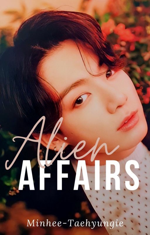 alien affairs // jjk X reader by minhee-taehyungie